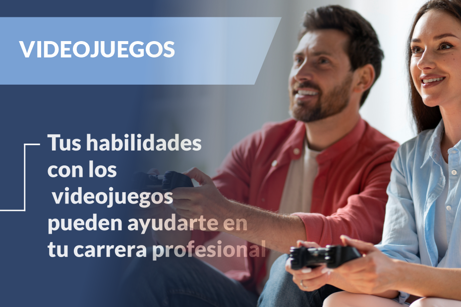Tus habilidades con los videojuegos pueden ayudarte en tu carrera profesional