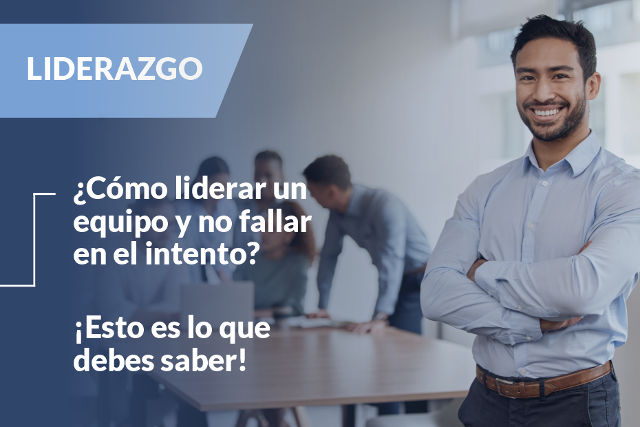 ¿Cómo liderar un equipo y no fallar en el intento