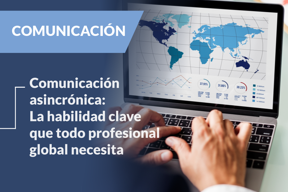 Comunicación asincrónica: La habilidad clave que todo profesional global necesita