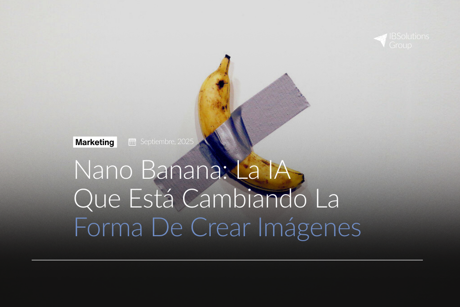 Nano Banana La IA que está cambiando la forma de crear imágenes en marketing y diseño